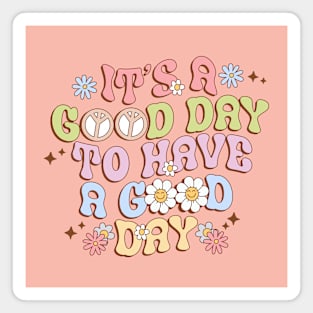 It's A Good Day To Have A Good Day Mental Health Groovy Magnet